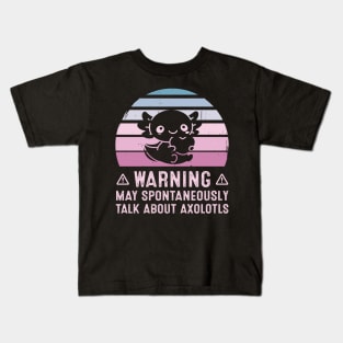 Warning May Spontaneously Talk About Axolotls Kids T-Shirt